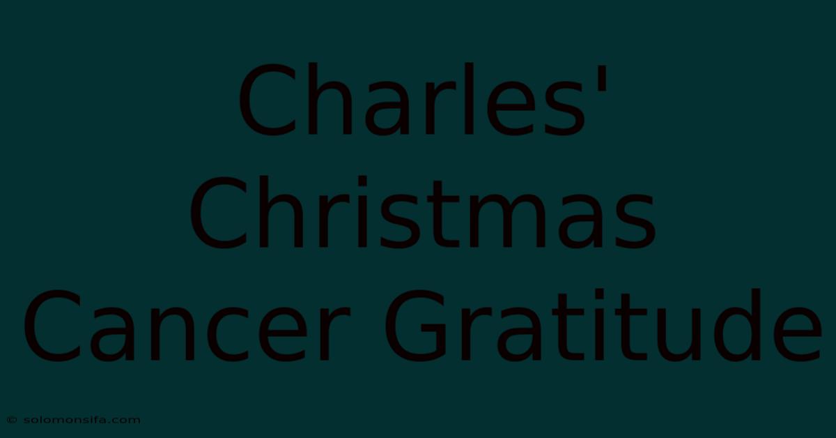 Charles' Christmas Cancer Gratitude