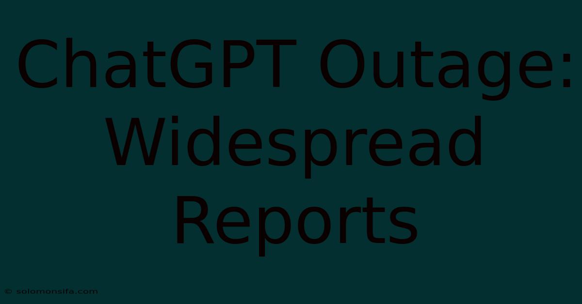 ChatGPT Outage: Widespread Reports