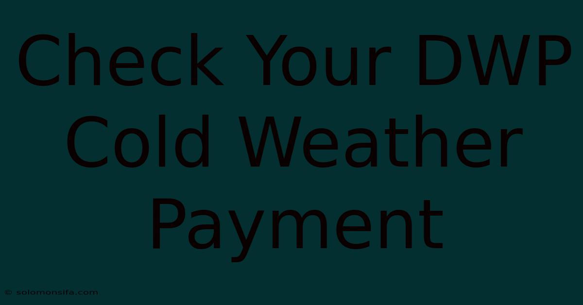 Check Your DWP Cold Weather Payment