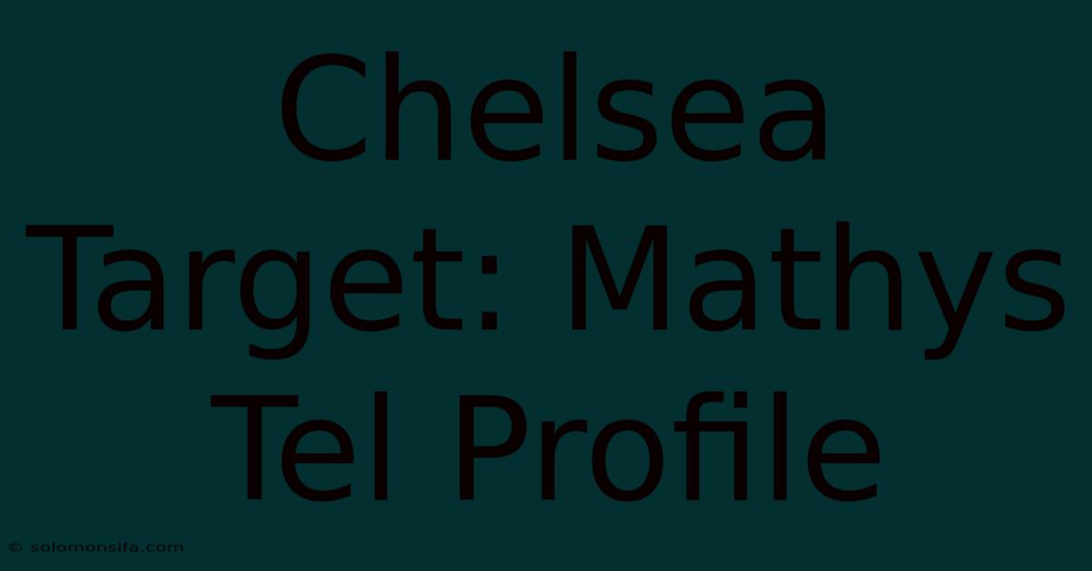 Chelsea Target: Mathys Tel Profile