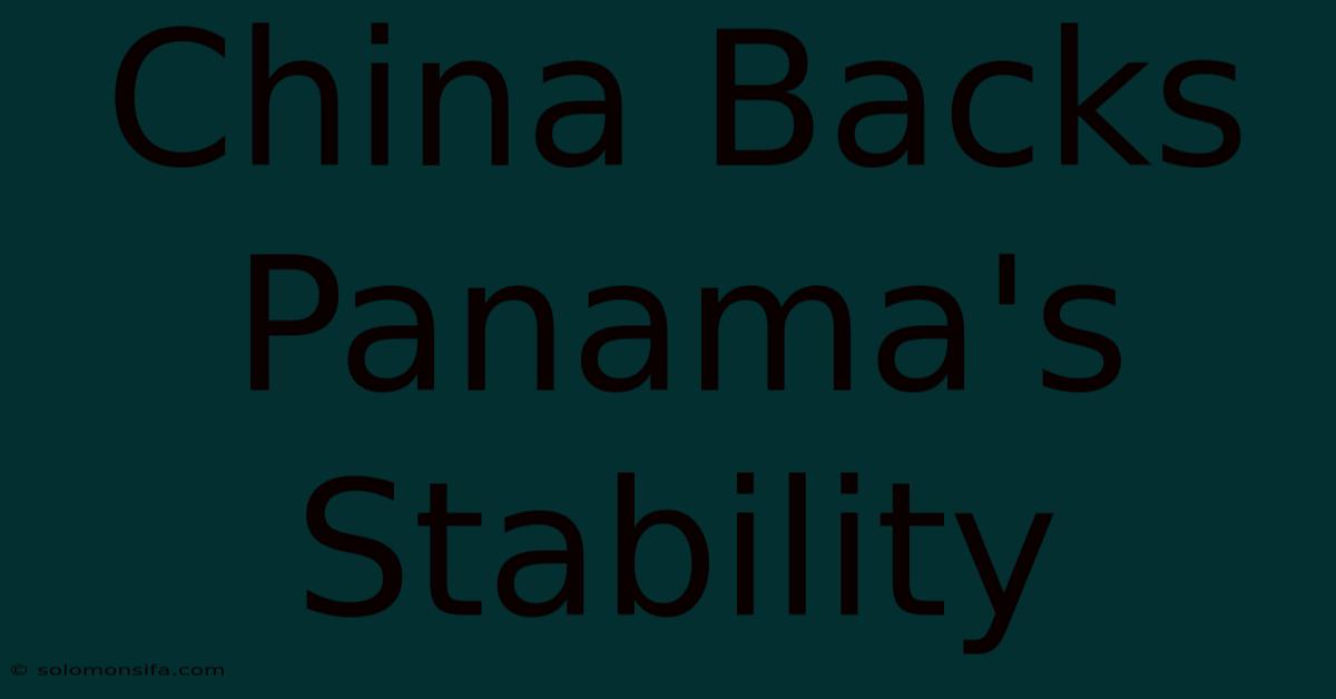 China Backs Panama's Stability