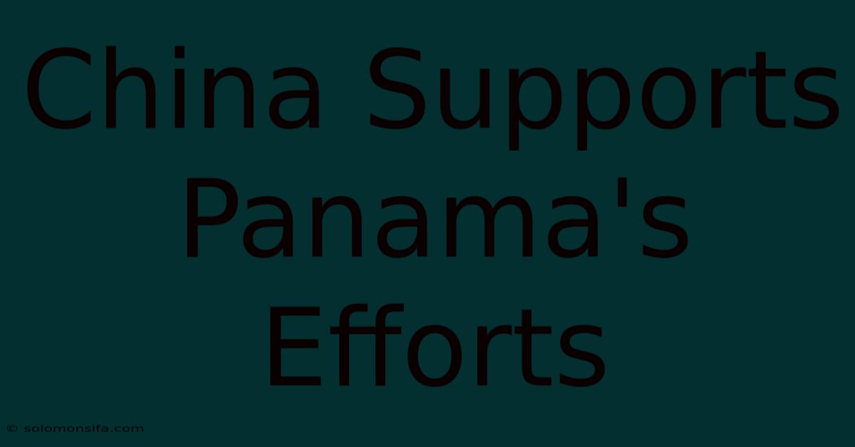 China Supports Panama's Efforts