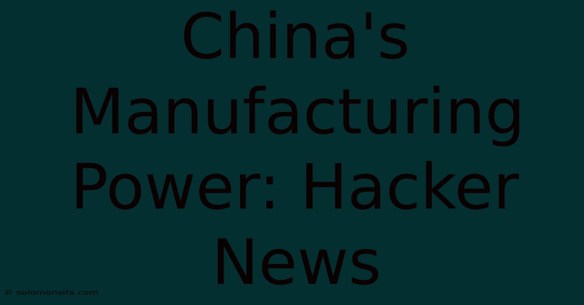 China's Manufacturing Power: Hacker News