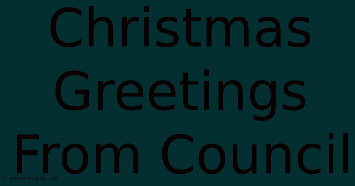 Christmas Greetings From Council