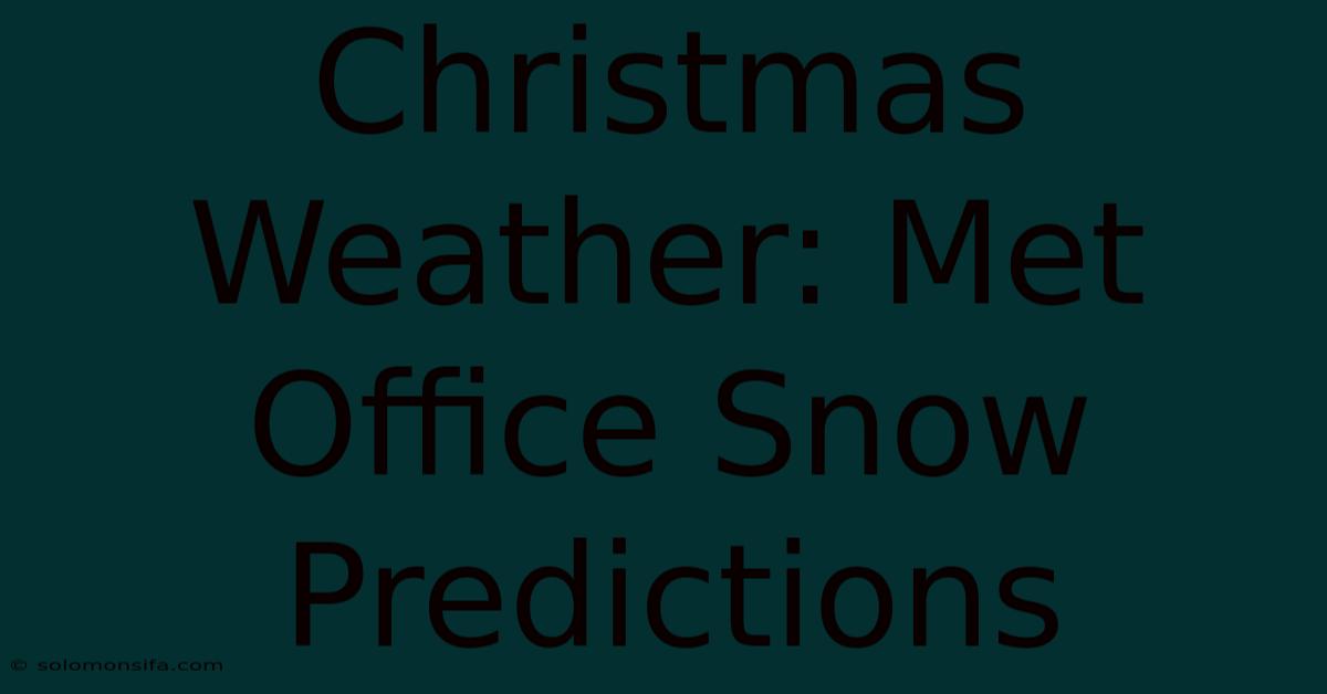 Christmas Weather: Met Office Snow Predictions