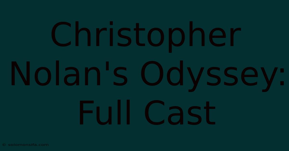 Christopher Nolan's Odyssey: Full Cast