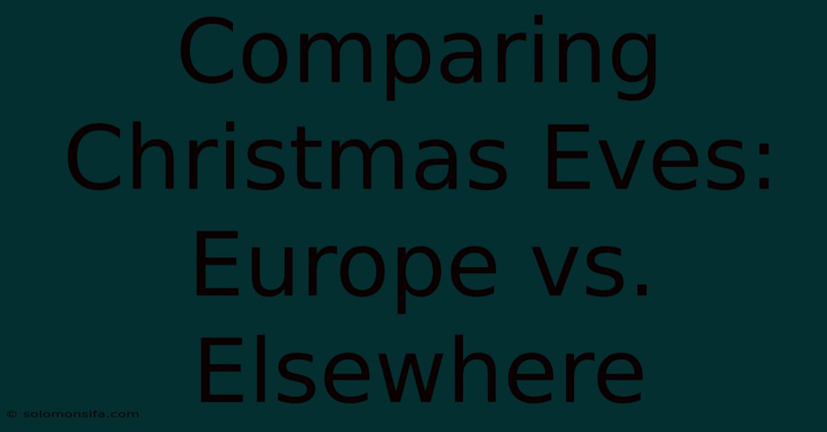 Comparing Christmas Eves: Europe Vs. Elsewhere