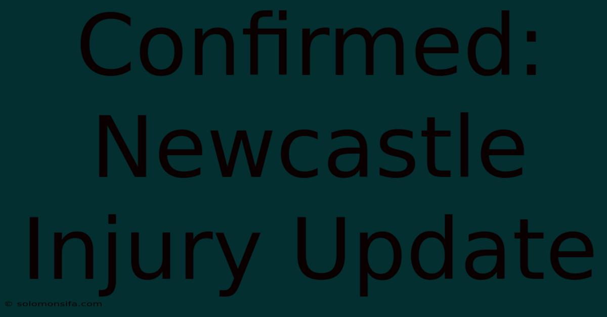 Confirmed: Newcastle Injury Update