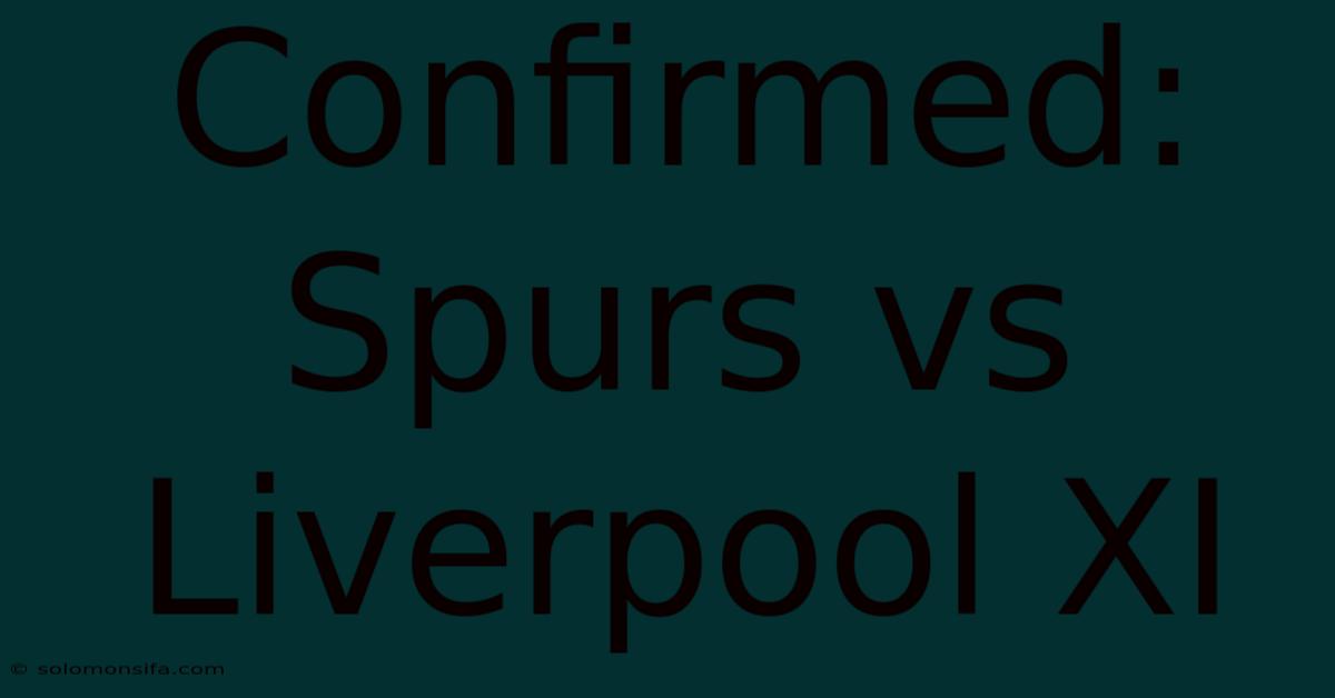 Confirmed: Spurs Vs Liverpool XI