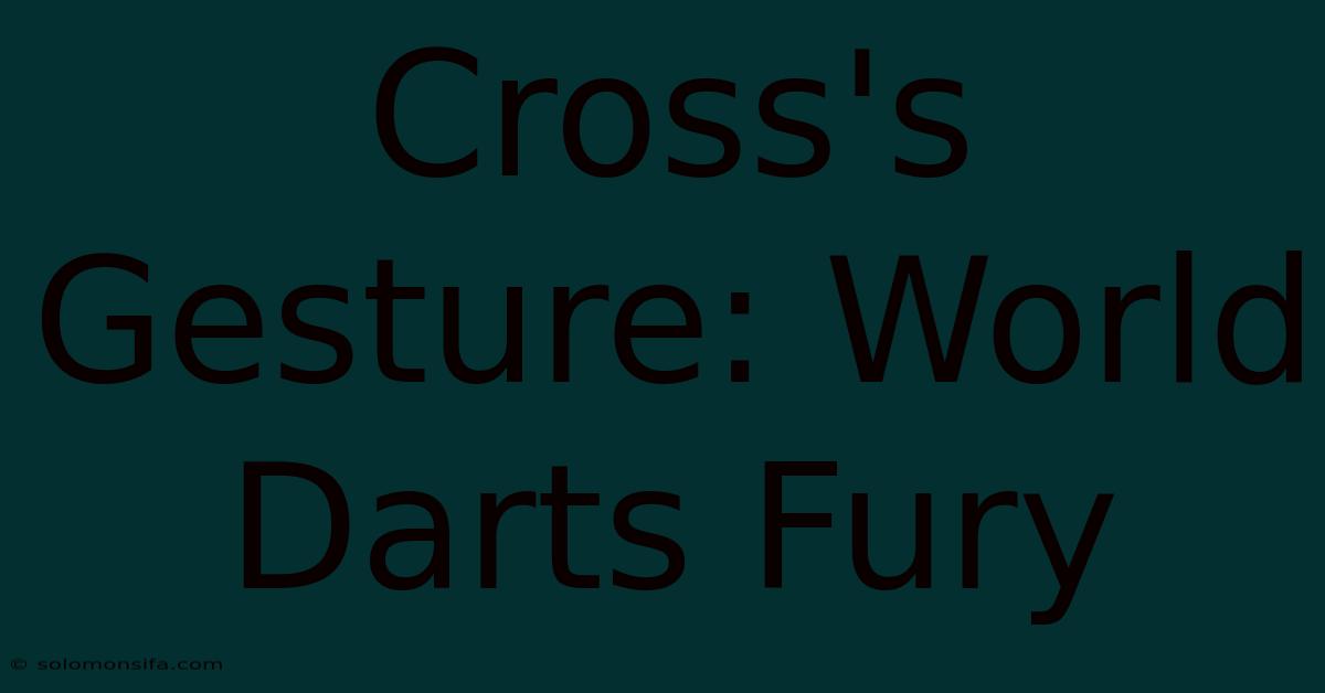 Cross's Gesture: World Darts Fury