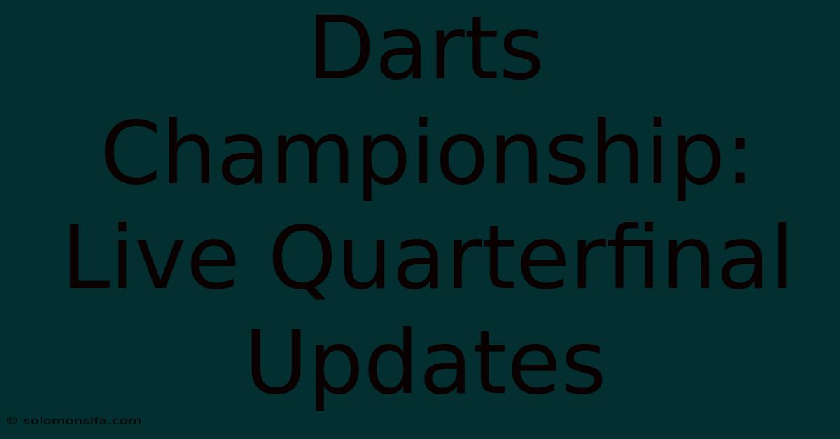 Darts Championship: Live Quarterfinal Updates