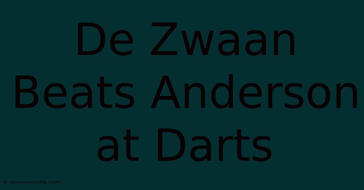 De Zwaan Beats Anderson At Darts