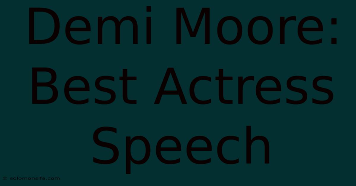 Demi Moore: Best Actress Speech