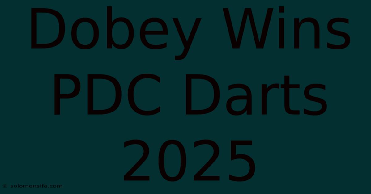 Dobey Wins PDC Darts 2025