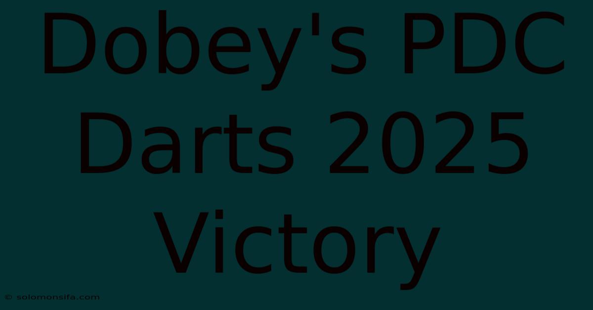 Dobey's PDC Darts 2025 Victory