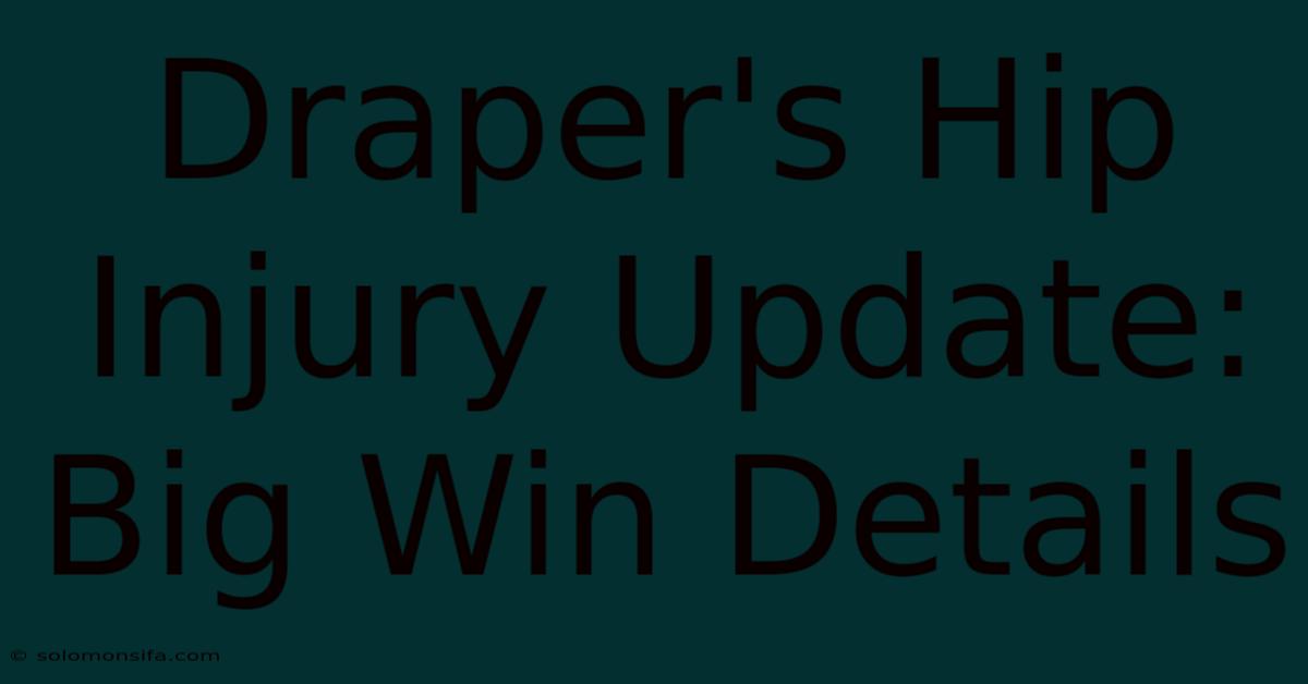 Draper's Hip Injury Update: Big Win Details