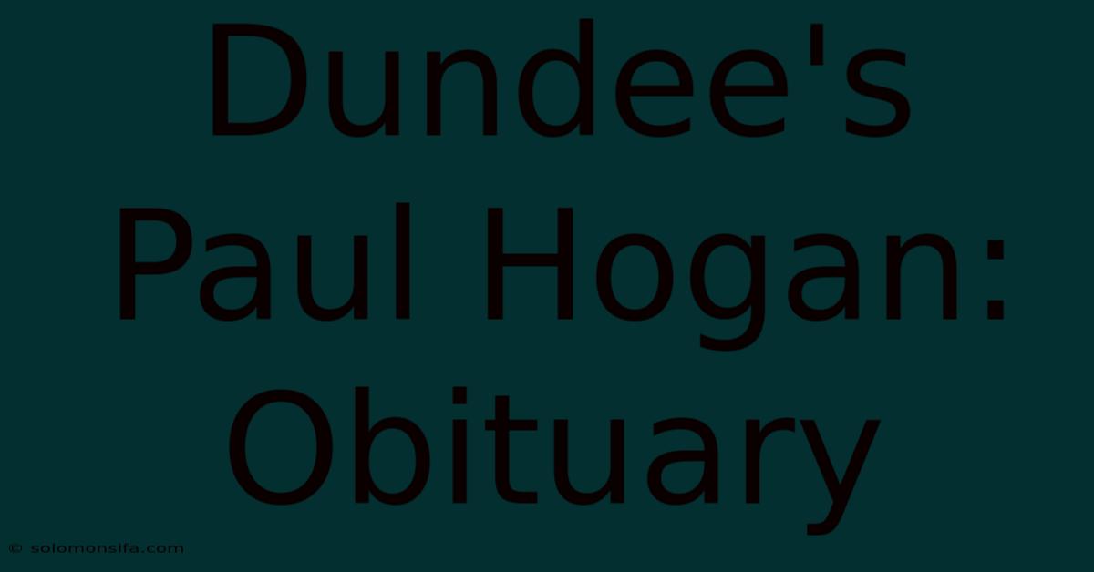 Dundee's Paul Hogan: Obituary