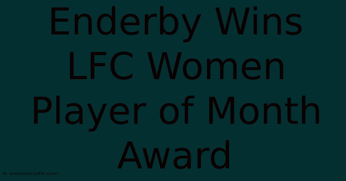 Enderby Wins LFC Women Player Of Month Award