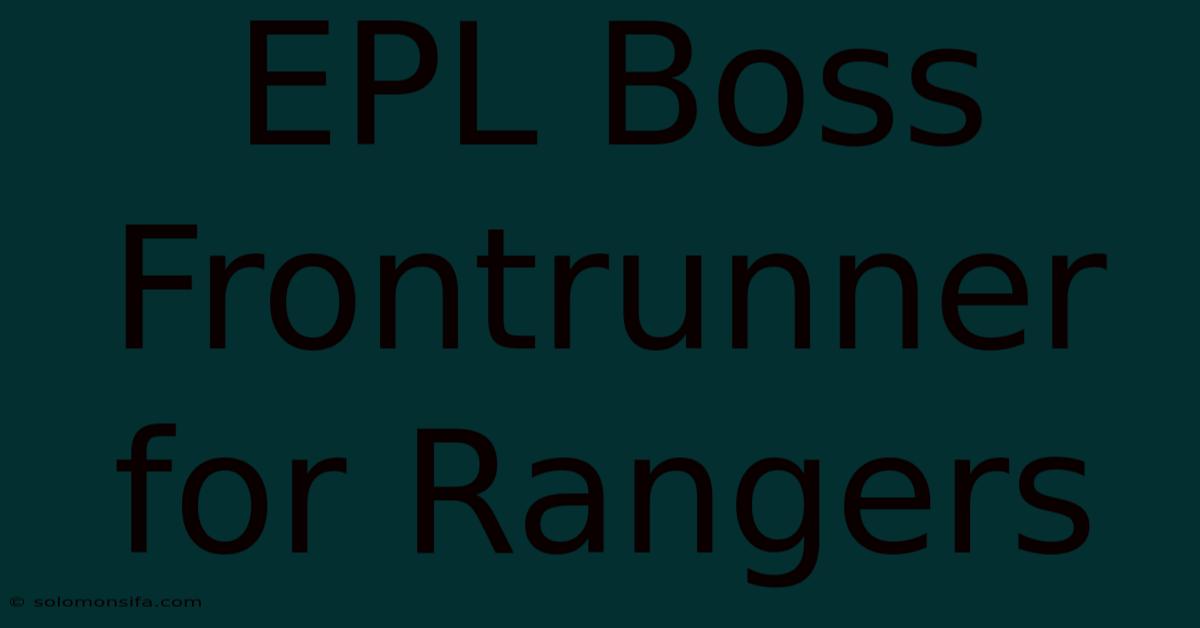 EPL Boss Frontrunner For Rangers