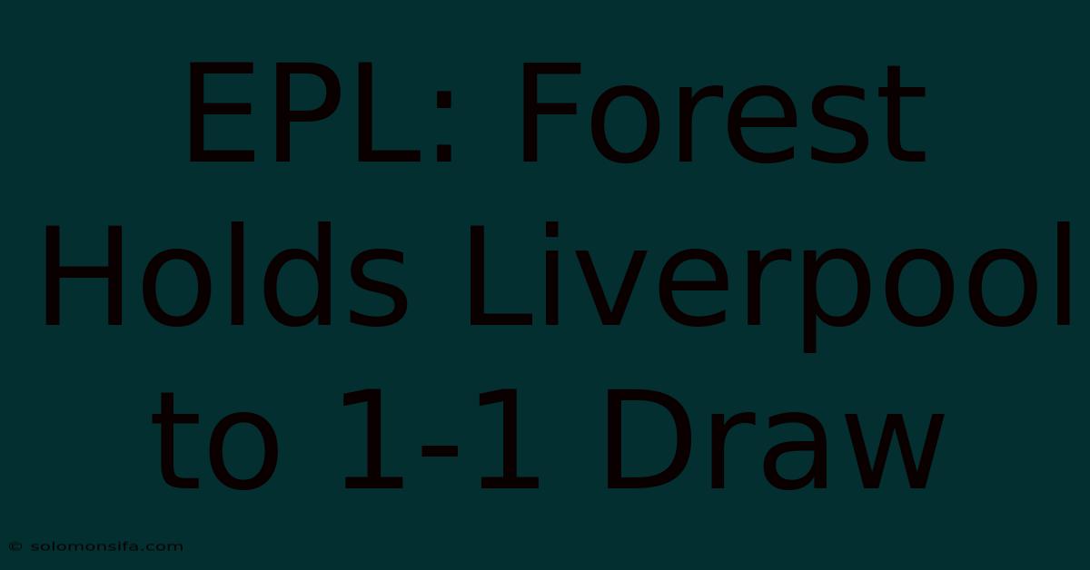 EPL: Forest Holds Liverpool To 1-1 Draw