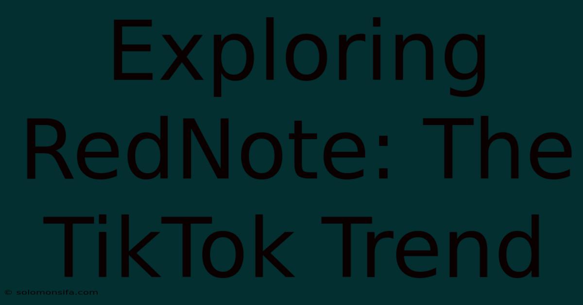 Exploring RedNote: The TikTok Trend