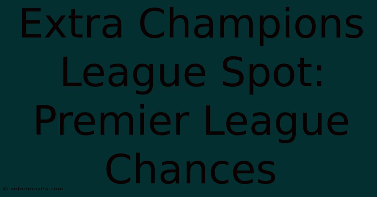 Extra Champions League Spot: Premier League Chances