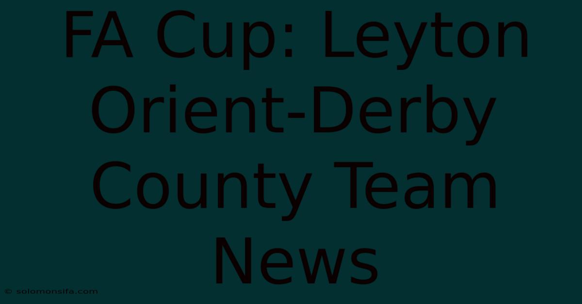 FA Cup: Leyton Orient-Derby County Team News