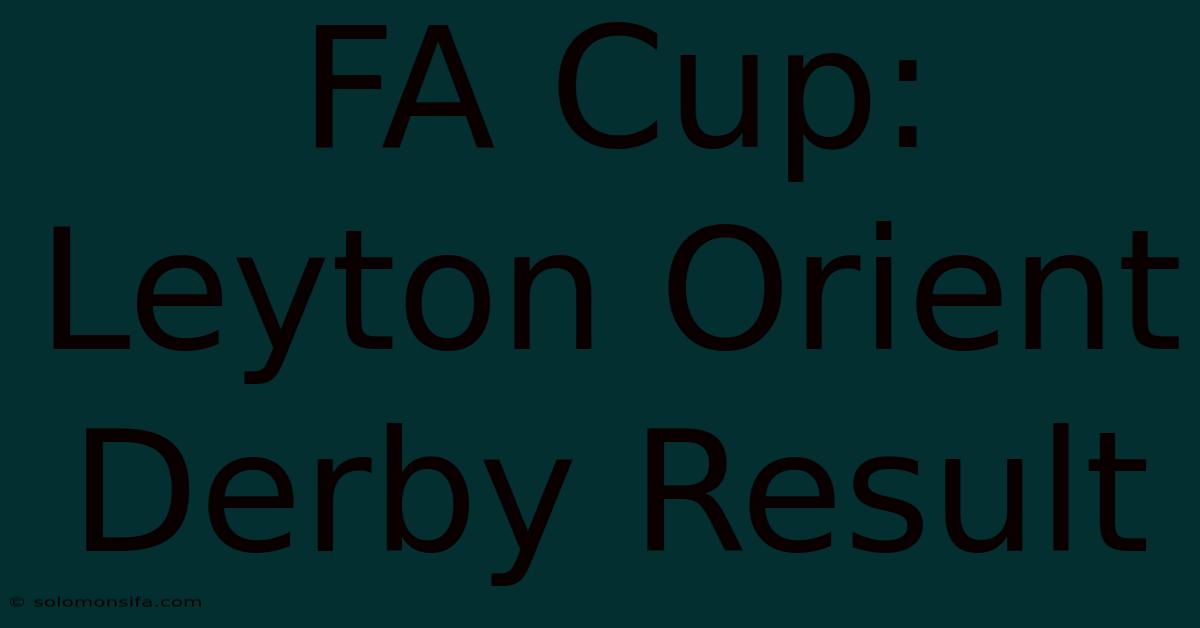 FA Cup: Leyton Orient Derby Result