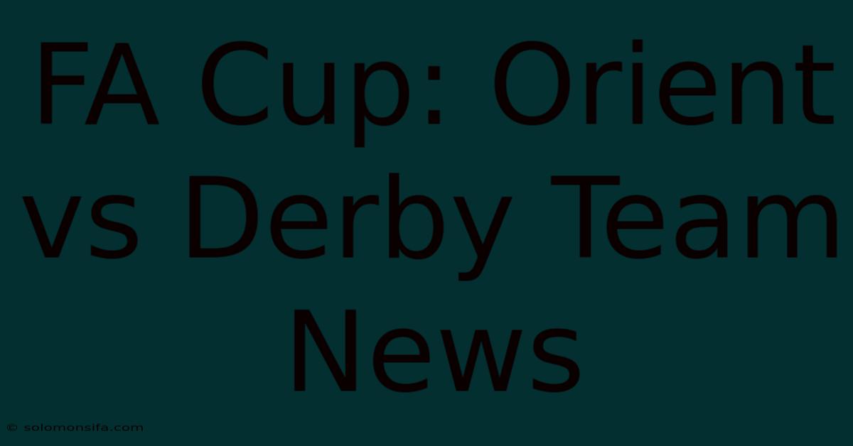 FA Cup: Orient Vs Derby Team News