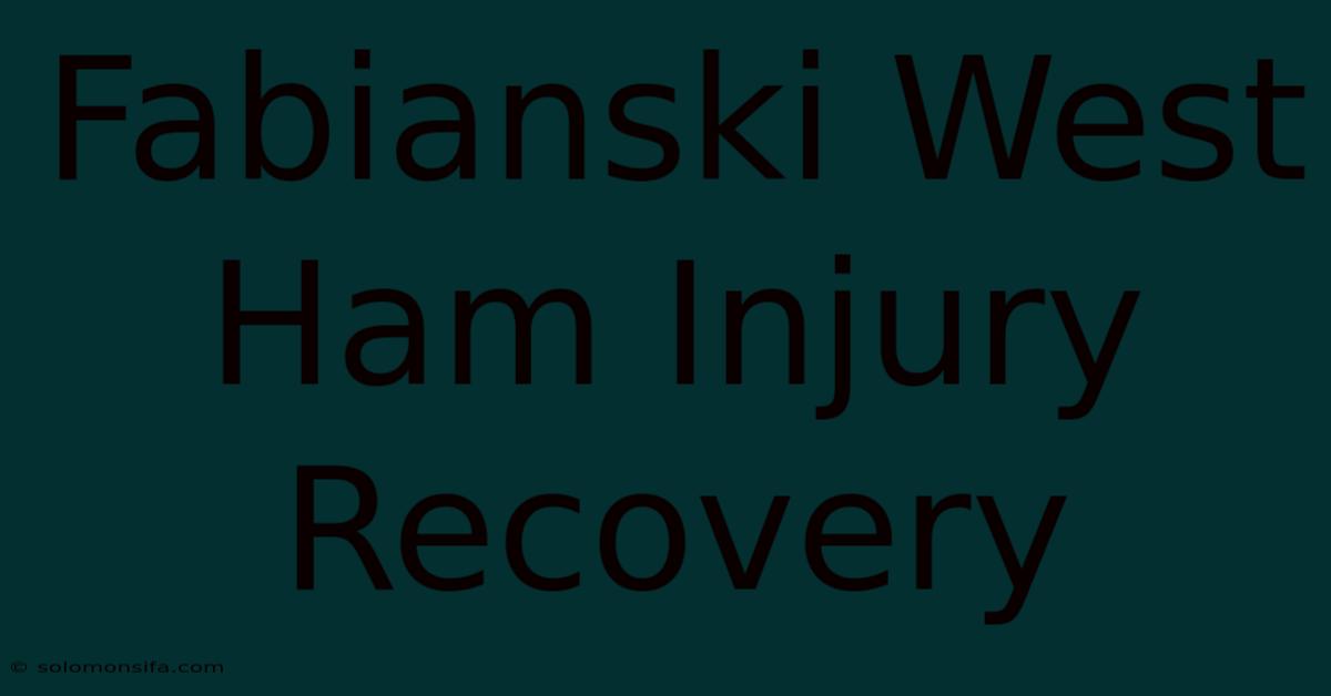 Fabianski West Ham Injury Recovery