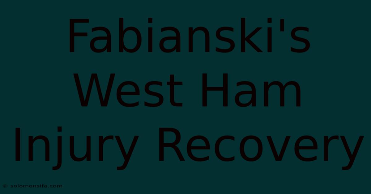 Fabianski's West Ham Injury Recovery