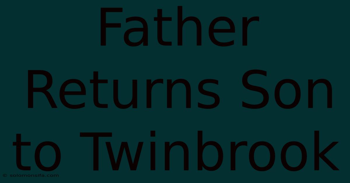 Father Returns Son To Twinbrook