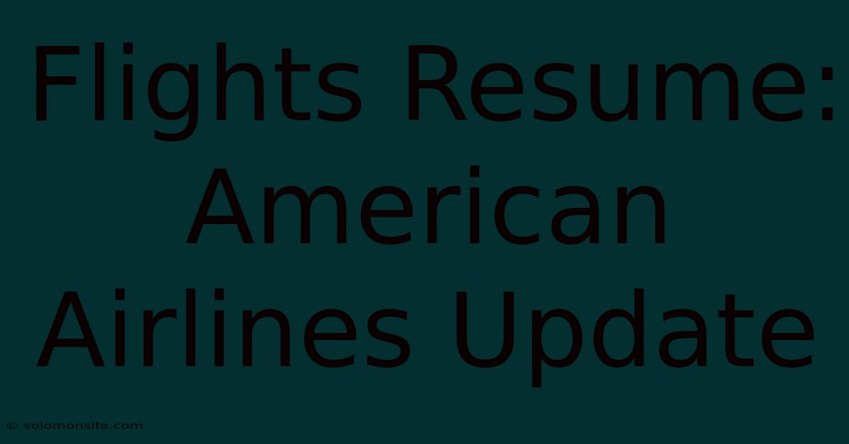 Flights Resume: American Airlines Update