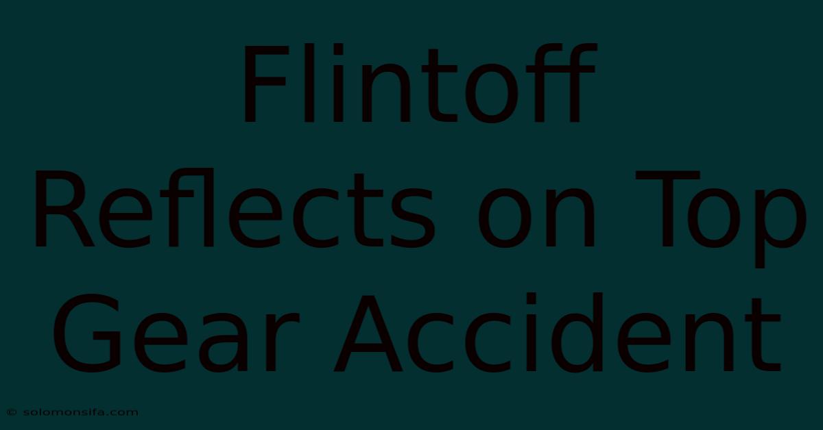 Flintoff Reflects On Top Gear Accident