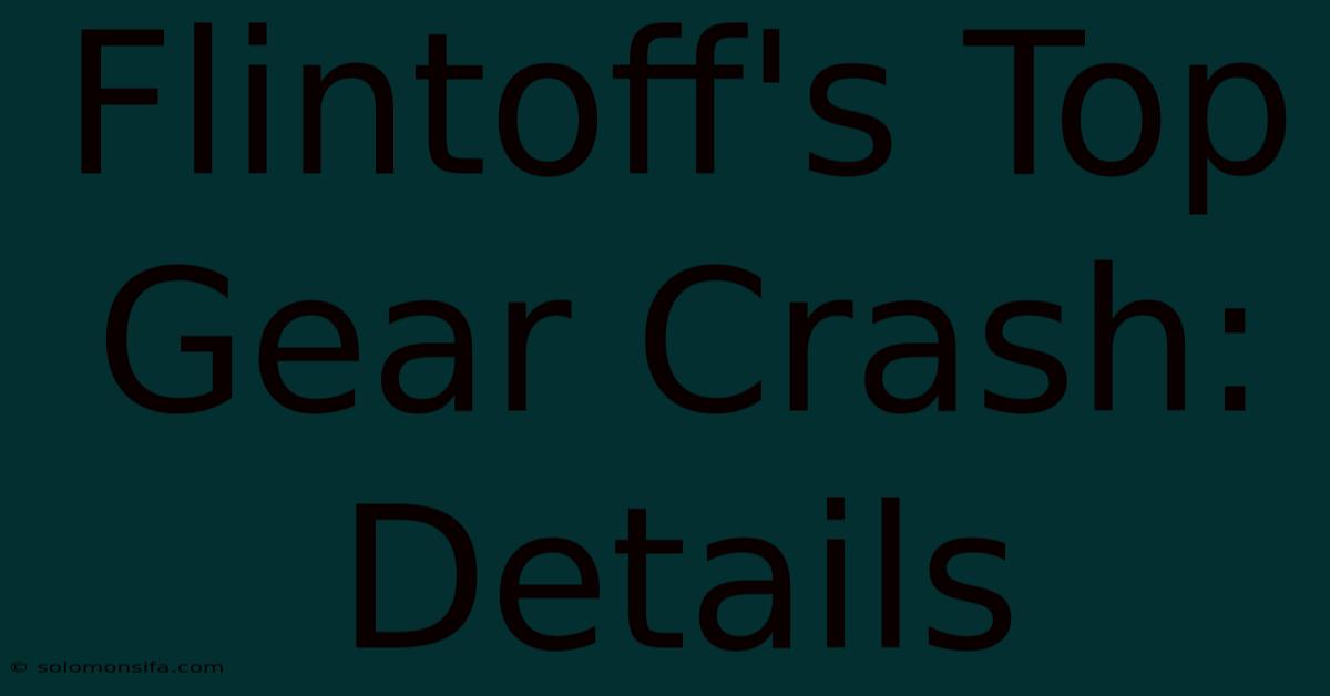 Flintoff's Top Gear Crash: Details