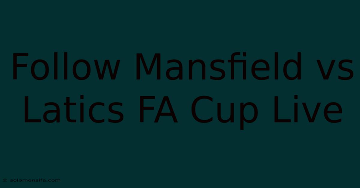 Follow Mansfield Vs Latics FA Cup Live