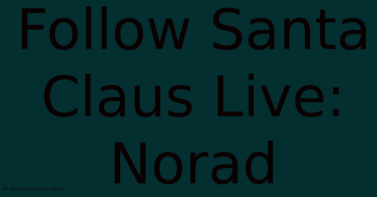 Follow Santa Claus Live: Norad