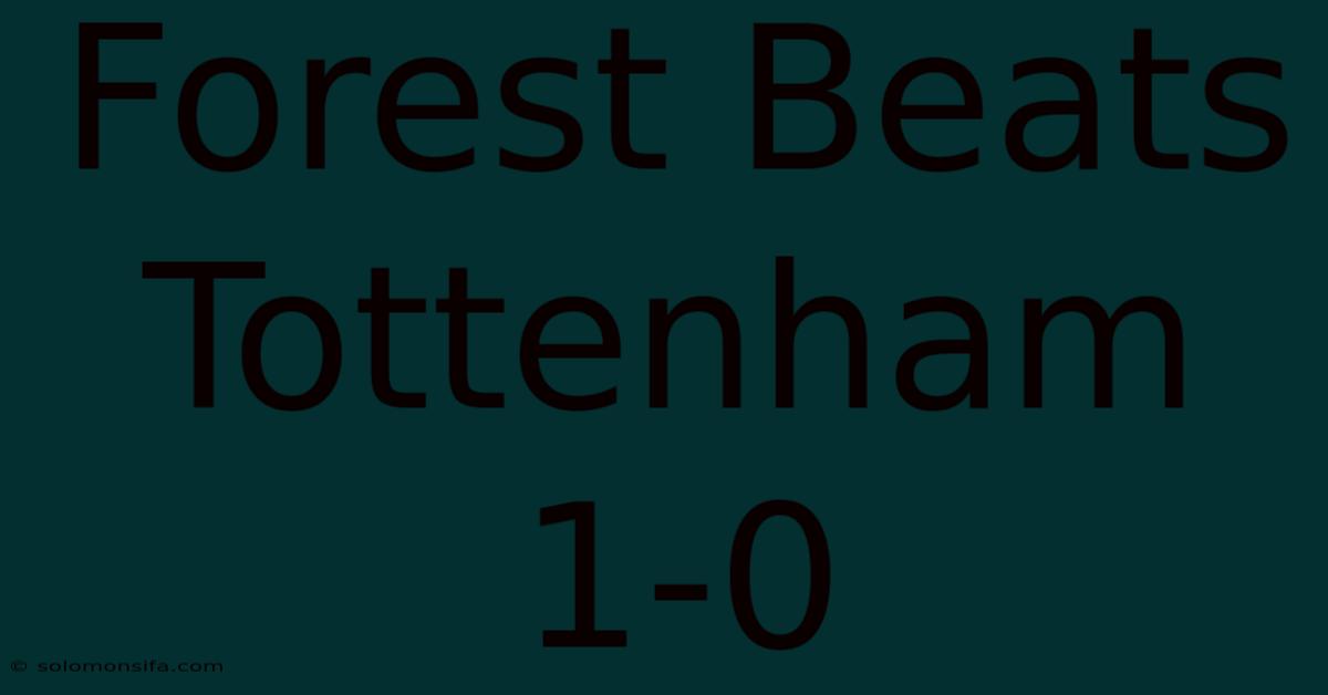 Forest Beats Tottenham 1-0