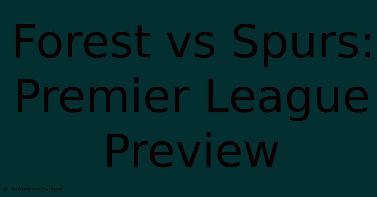 Forest Vs Spurs: Premier League Preview