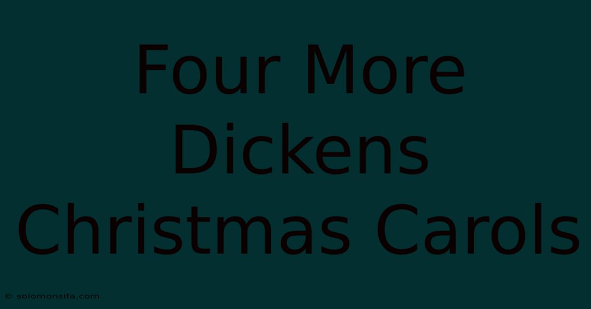 Four More Dickens Christmas Carols