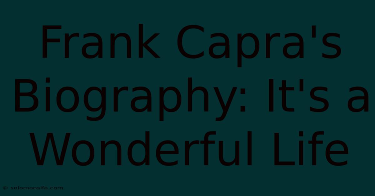 Frank Capra's Biography: It's A Wonderful Life