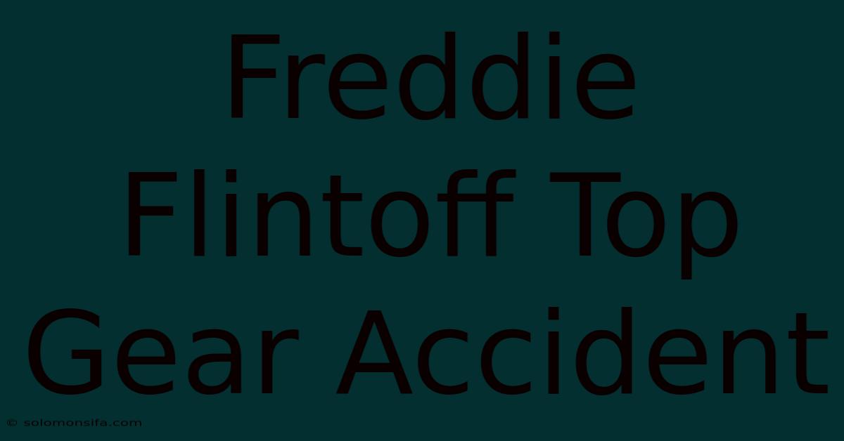 Freddie Flintoff Top Gear Accident