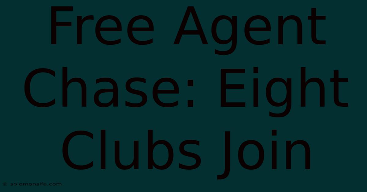 Free Agent Chase: Eight Clubs Join