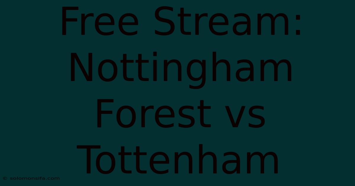 Free Stream: Nottingham Forest Vs Tottenham