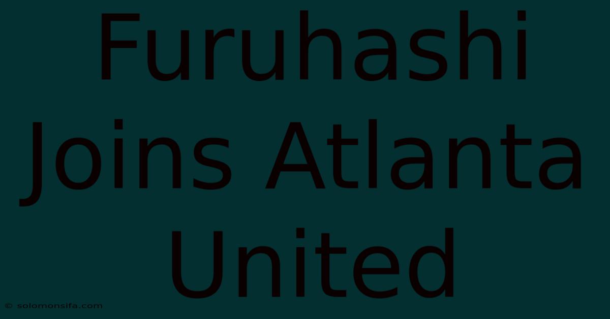 Furuhashi Joins Atlanta United