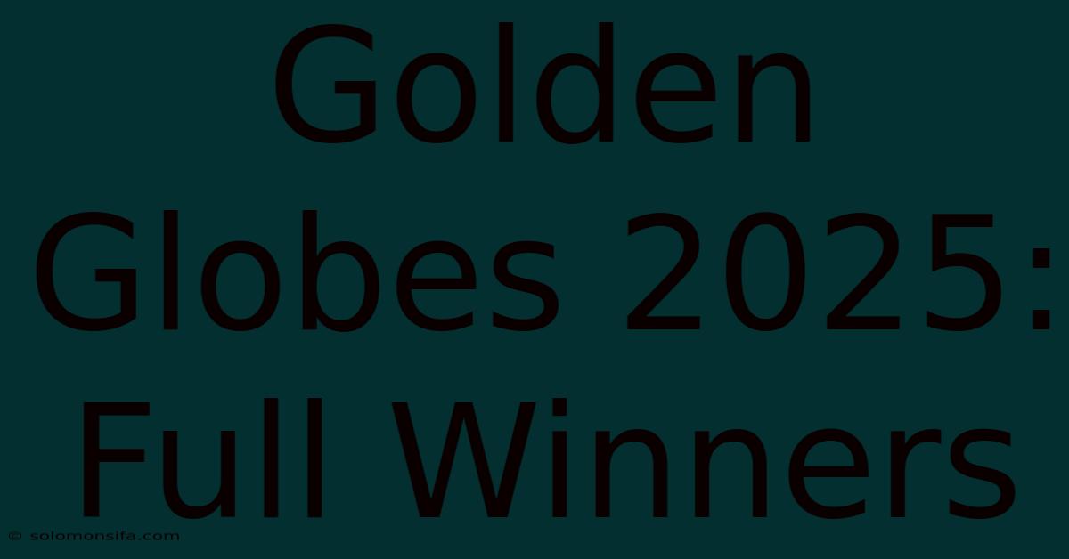 Golden Globes 2025: Full Winners