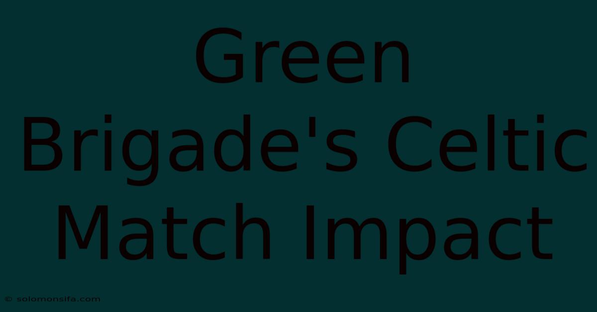 Green Brigade's Celtic Match Impact