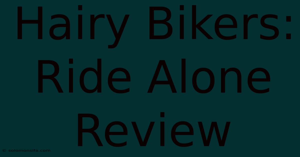 Hairy Bikers: Ride Alone Review