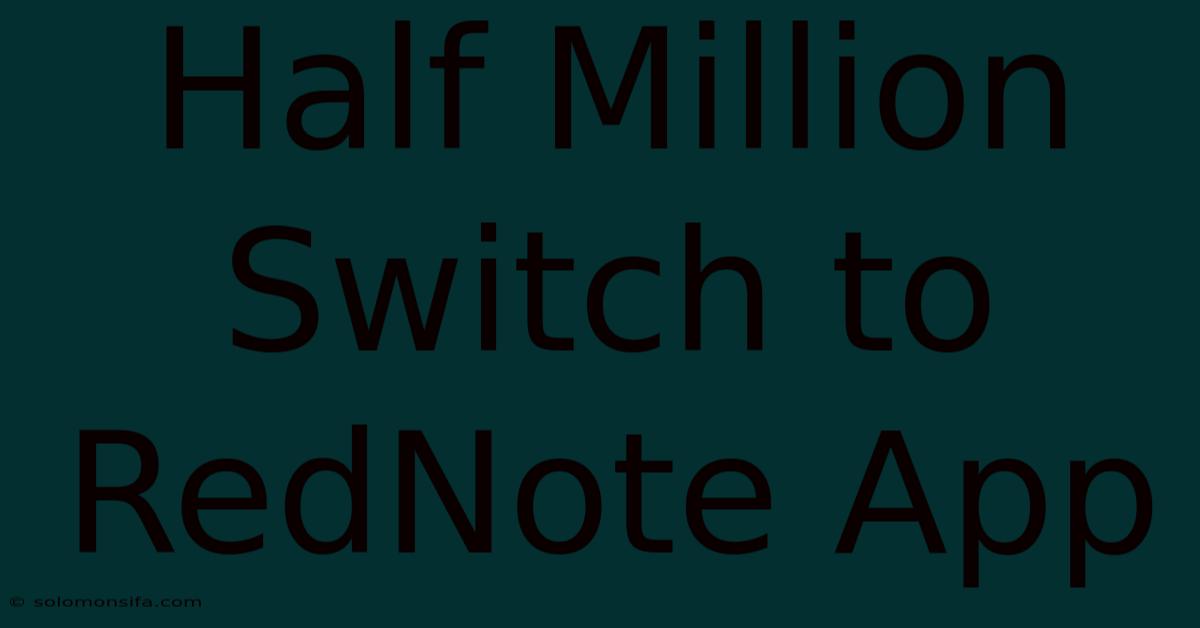 Half Million Switch To RedNote App