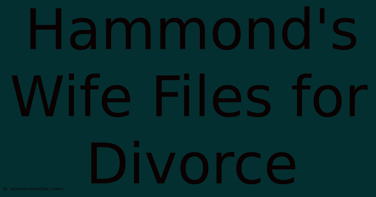 Hammond's Wife Files For Divorce